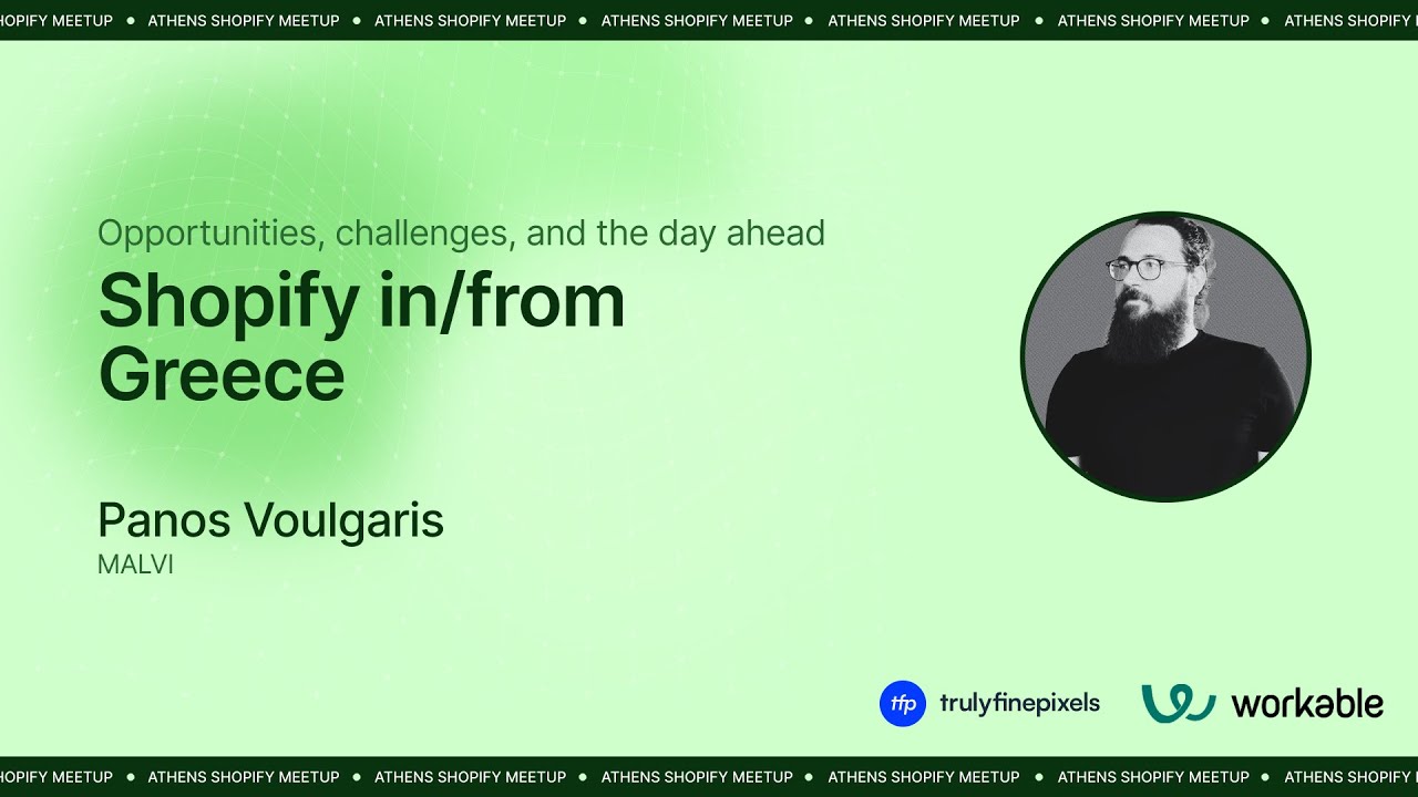 View Athens Shopify Meetup presentation on YouTube (opens in new tab)